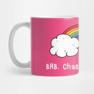 BRB chasing rainbows Mug